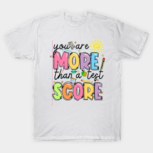 You Are More Than A Test Score T-Shirt